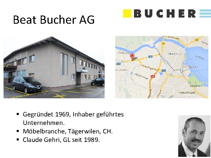 Beat Bucher AG § Gegründet 1969, Inhaber geführtes Unternehmen. § Möbelbranche, Tägerwilen, CH. §