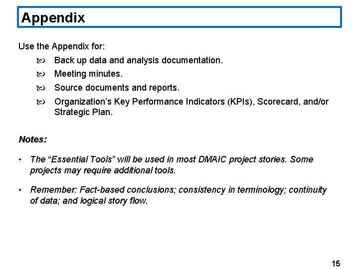 Appendix Use the Appendix for: Back up data and analysis documentation. Meeting minutes. Source