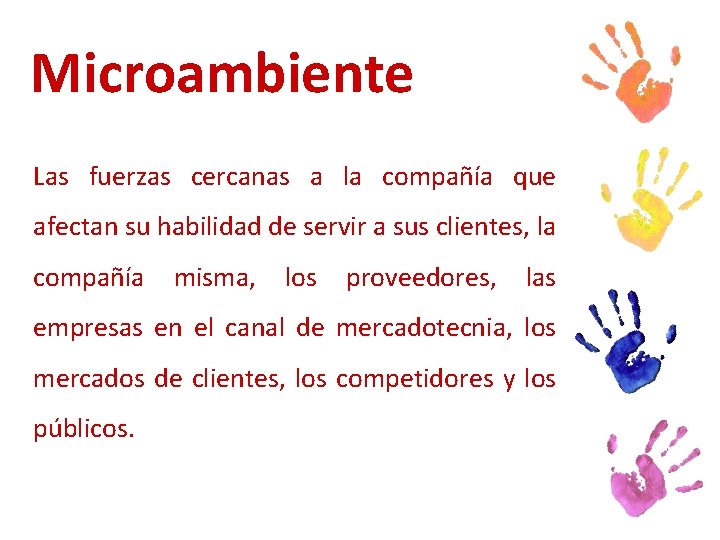 Microambiente Las fuerzas cercanas a la compañía que afectan su habilidad de servir a Microambiente Las fuerzas cercanas a la compañía que afectan su habilidad de servir a