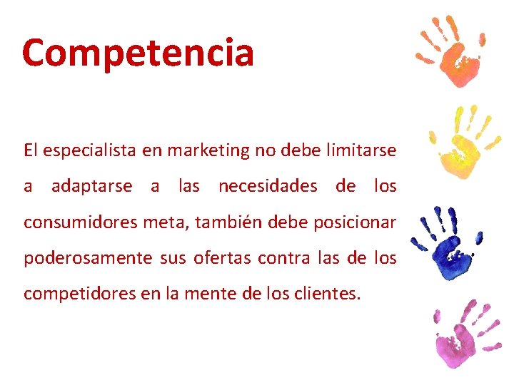 Competencia El especialista en marketing no debe limitarse a adaptarse a las necesidades de