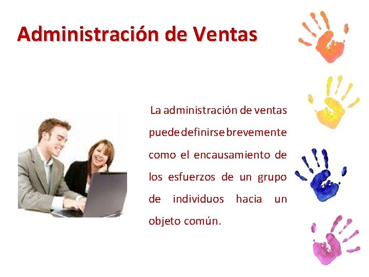 Administración de Ventas La administración de ventas puede definirse brevemente como el encausamiento de