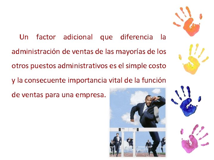 Un factor adicional que diferencia la administración de ventas de las mayorías de Un factor adicional que diferencia la administración de ventas de las mayorías de