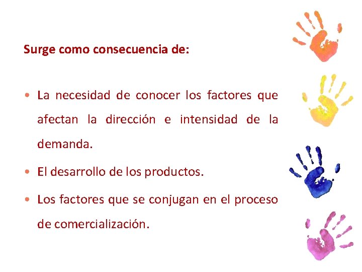 Surge como consecuencia de: • La necesidad de conocer los factores que afectan la