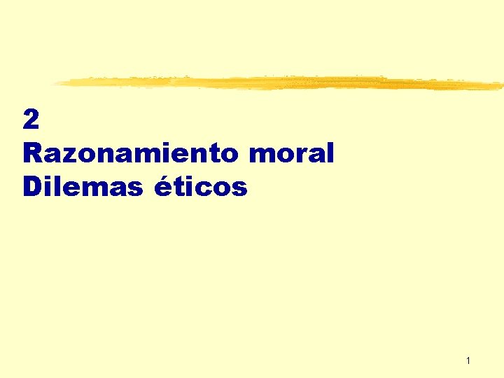 2 Razonamiento moral Dilemas éticos 1 