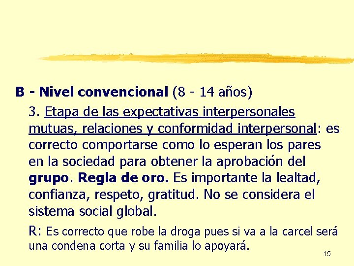 B - Nivel convencional (8 - 14 años) 3. Etapa de las expectativas interpersonales