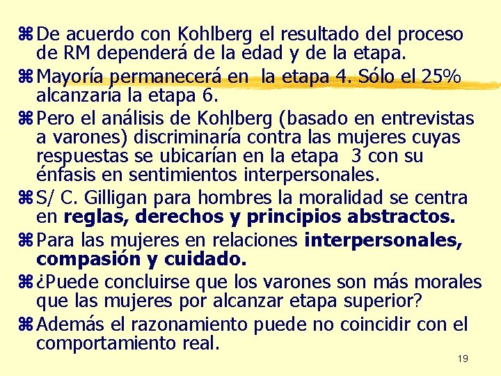 z De acuerdo con Kohlberg el resultado del proceso de RM dependerá de la