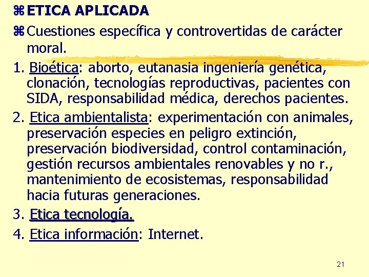 z ETICA APLICADA z Cuestiones específica y controvertidas de carácter moral. 1. Bioética: aborto,