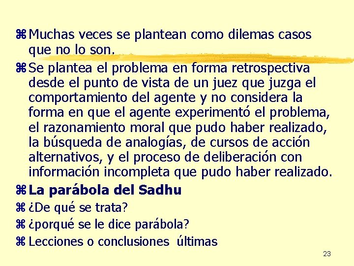 z Muchas veces se plantean como dilemas casos que no lo son. z Se