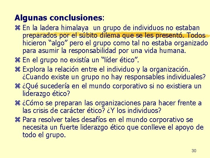 Algunas conclusiones: z En la ladera himalaya un grupo de individuos no estaban preparados