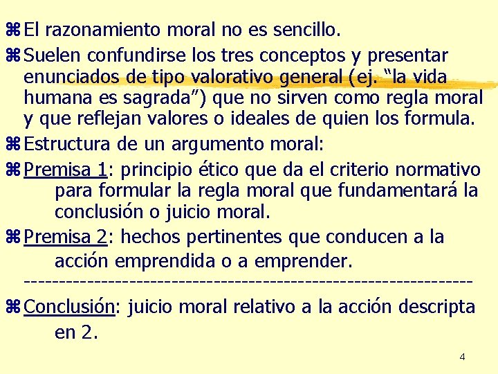 z El razonamiento moral no es sencillo. z Suelen confundirse los tres conceptos y