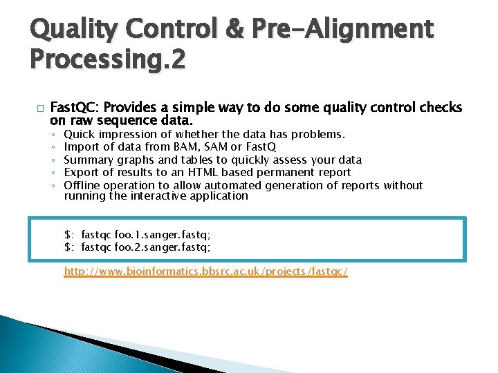 Quality Control & Pre-Alignment Processing. 2 � Fast. QC: Provides a simple way to