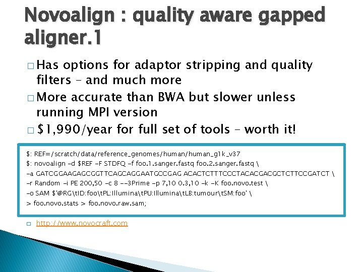 Novoalign : quality aware gapped aligner. 1 � Has options for adaptor stripping and