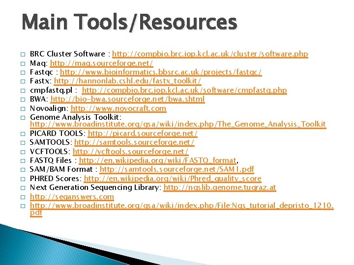 Main Tools/Resources � � � � � BRC Cluster Software : http: //compbio. brc.