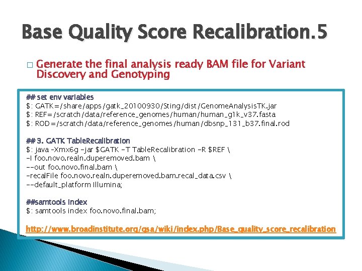 Base Quality Score Recalibration. 5 � Generate the final analysis ready BAM file for