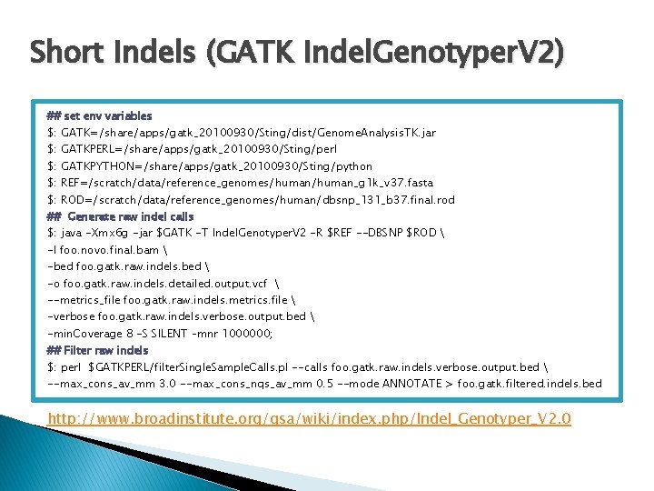 Short Indels (GATK Indel. Genotyper. V 2) ## set env variables $: GATK=/share/apps/gatk_20100930/Sting/dist/Genome. Analysis.