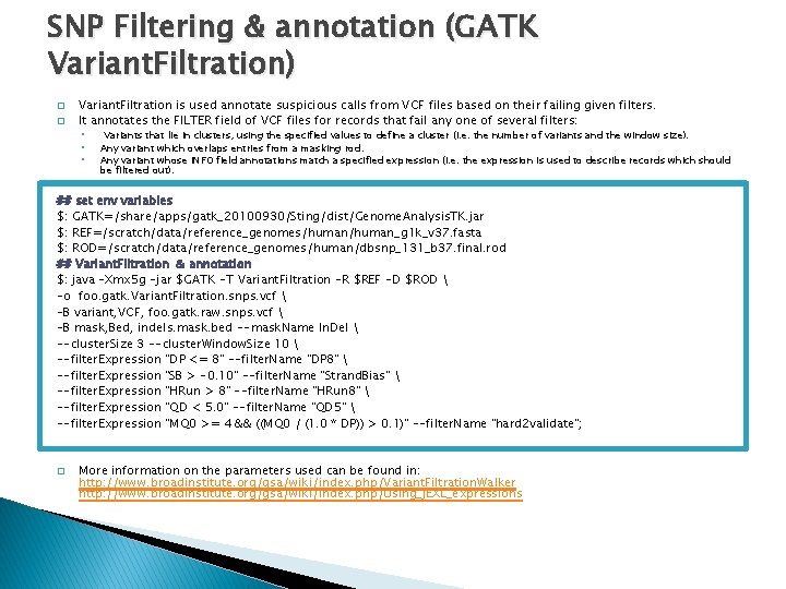 SNP Filtering & annotation (GATK Variant. Filtration) � � Variant. Filtration is used annotate