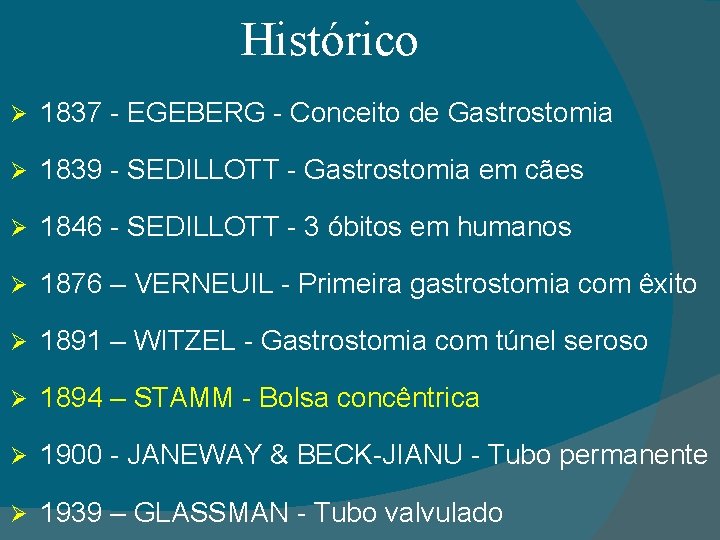 Histórico Ø 1837 - EGEBERG - Conceito de Gastrostomia Ø 1839 - SEDILLOTT -