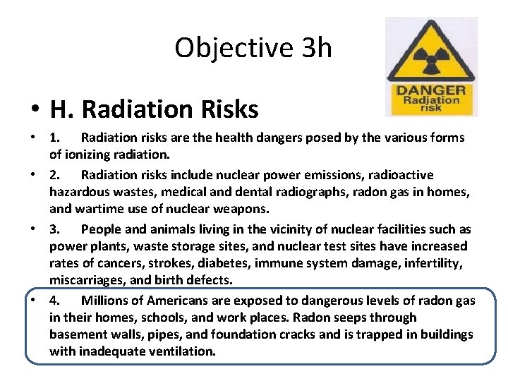 Objective 3 h • H. Radiation Risks • 1. Radiation risks are the health