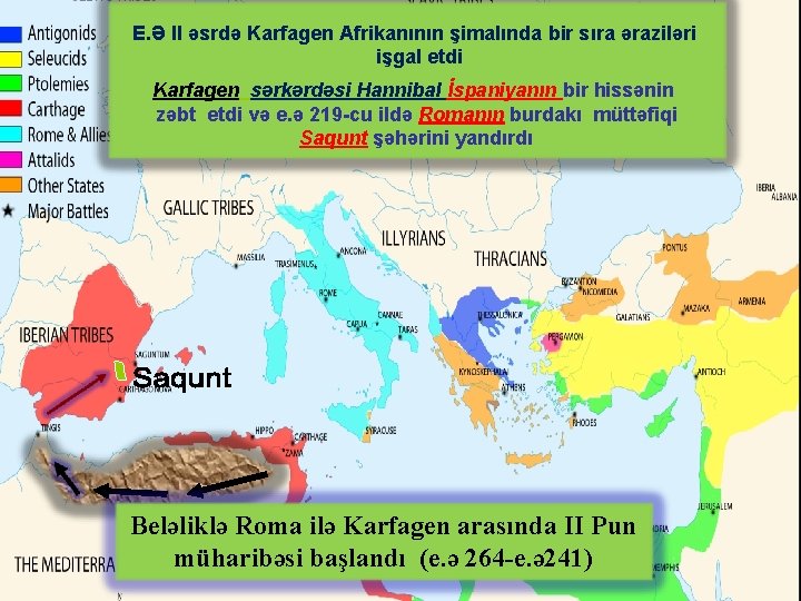 E. Ə II əsrdə Karfagen Afrikanının şimalında bir sıra əraziləri işgal etdi Karfagen sərkərdəsi