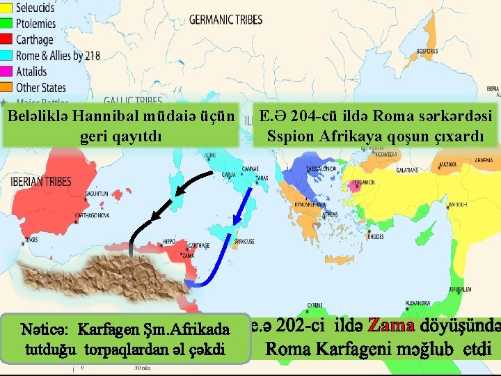 Beləliklə Hannibal müdaiə üçün geri qayıtdı Nəticə: Karfagen Şm. Afrikada tutduğu torpaqlardan əl çəkdi