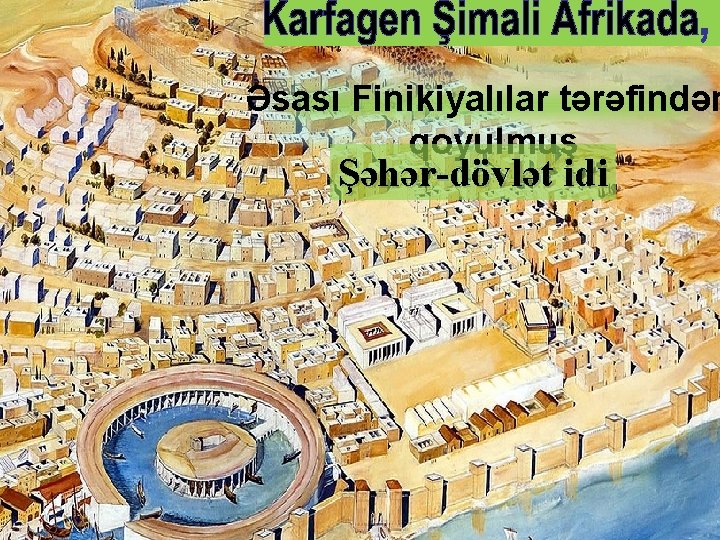 Əsası Finikiyalılar tərəfindən qoyulmuş Şəhər-dövlət idi 