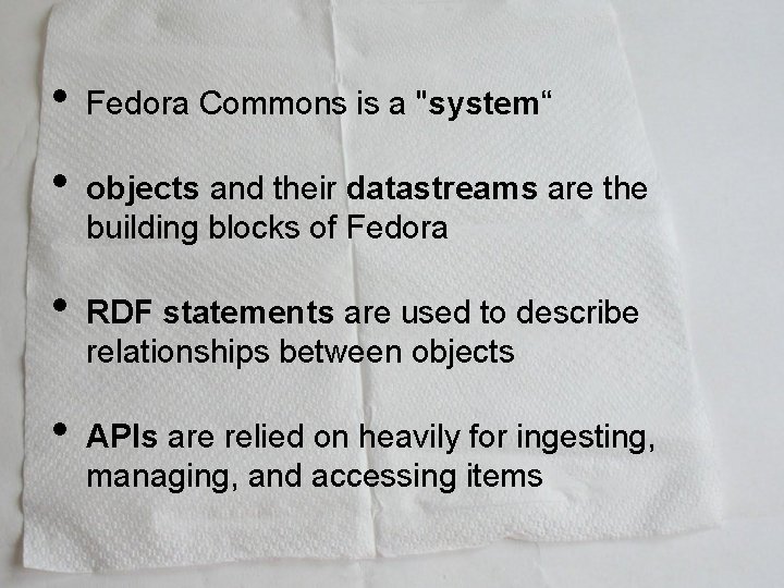 • • Fedora Commons is a "system“ objects and their datastreams are the • • Fedora Commons is a "system“ objects and their datastreams are the