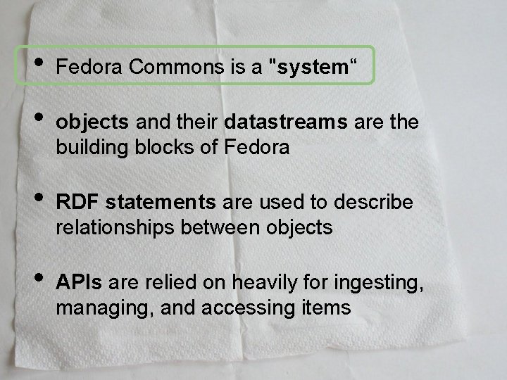 • • Fedora Commons is a "system“ objects and their datastreams are the • • Fedora Commons is a "system“ objects and their datastreams are the