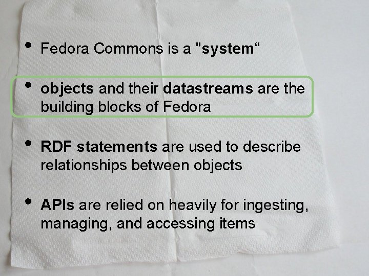 • • Fedora Commons is a "system“ objects and their datastreams are the • • Fedora Commons is a "system“ objects and their datastreams are the