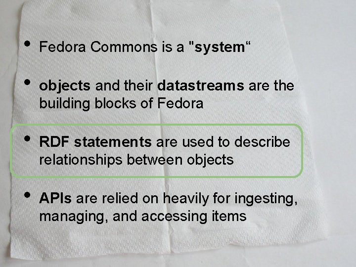 • • Fedora Commons is a "system“ objects and their datastreams are the • • Fedora Commons is a "system“ objects and their datastreams are the