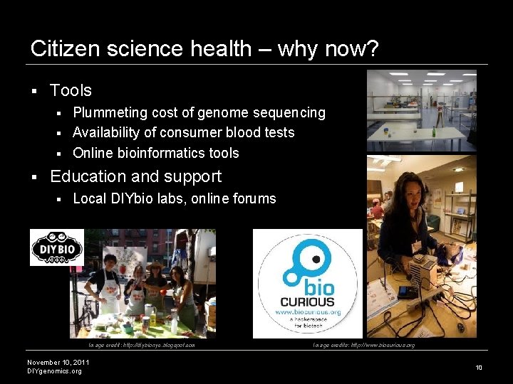 Citizen science health – why now? § Tools Plummeting cost of genome sequencing § Citizen science health – why now? § Tools Plummeting cost of genome sequencing §