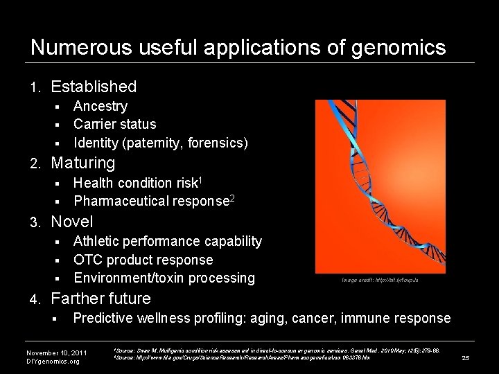 Numerous useful applications of genomics 1. Established Ancestry § Carrier status § Identity (paternity, Numerous useful applications of genomics 1. Established Ancestry § Carrier status § Identity (paternity,