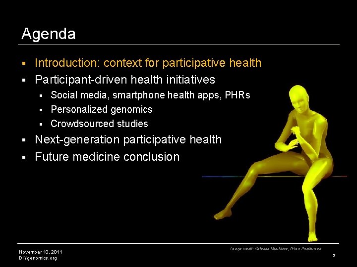 Agenda Introduction: context for participative health § Participant-driven health initiatives § Social media, smartphone Agenda Introduction: context for participative health § Participant-driven health initiatives § Social media, smartphone