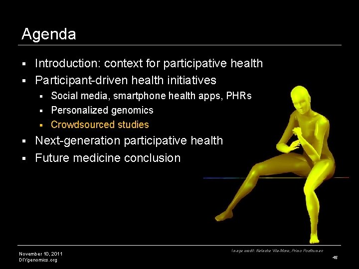 Agenda Introduction: context for participative health § Participant-driven health initiatives § Social media, smartphone Agenda Introduction: context for participative health § Participant-driven health initiatives § Social media, smartphone