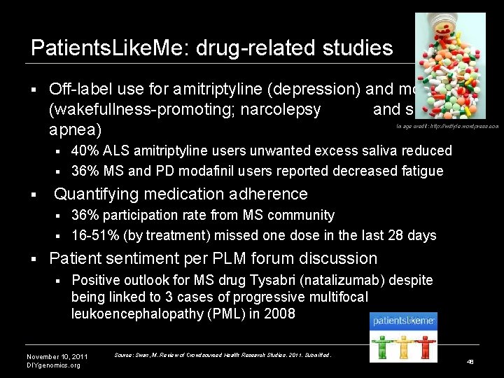 Patients. Like. Me: drug-related studies § Off-label use for amitriptyline (depression) and modafinil (wakefullness-promoting; Patients. Like. Me: drug-related studies § Off-label use for amitriptyline (depression) and modafinil (wakefullness-promoting;