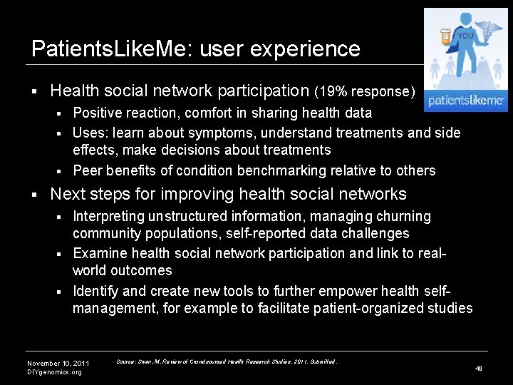 Patients. Like. Me: user experience § Health social network participation (19% response) Positive reaction, Patients. Like. Me: user experience § Health social network participation (19% response) Positive reaction,