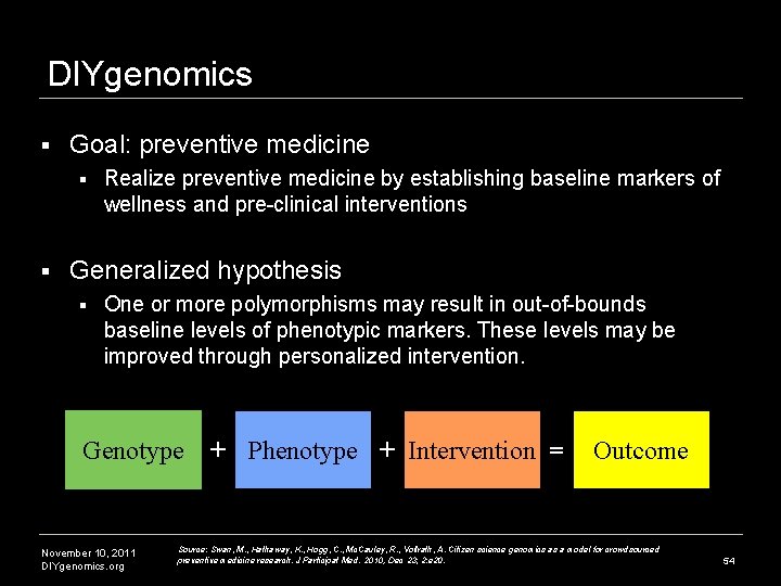 DIYgenomics § Goal: preventive medicine § § Realize preventive medicine by establishing baseline markers DIYgenomics § Goal: preventive medicine § § Realize preventive medicine by establishing baseline markers