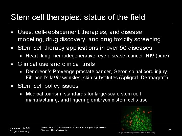 Stem cell therapies: status of the field Uses: cell-replacement therapies, and disease modeling, drug Stem cell therapies: status of the field Uses: cell-replacement therapies, and disease modeling, drug