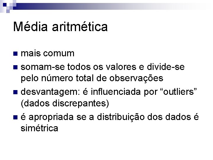 Média aritmética mais comum n somam-se todos os valores e divide-se pelo número total