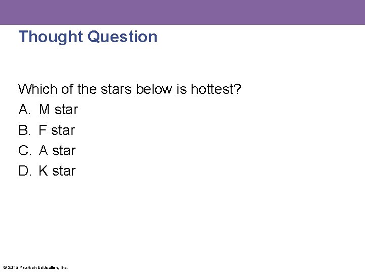 Thought Question Which of the stars below is hottest? A. M star B. F