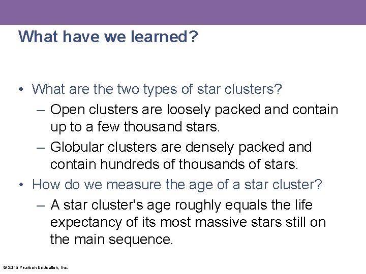 What have we learned? • What are the two types of star clusters? –