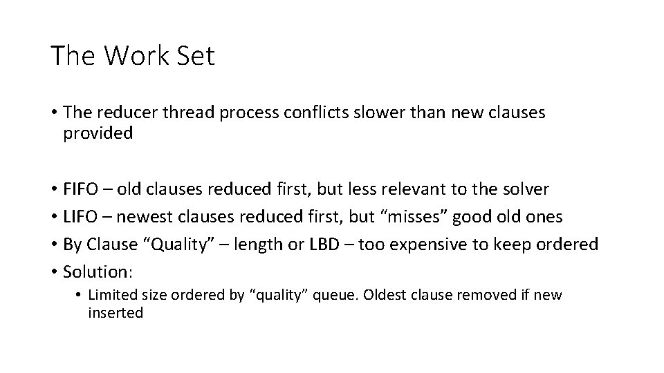 The Work Set • The reducer thread process conflicts slower than new clauses provided The Work Set • The reducer thread process conflicts slower than new clauses provided