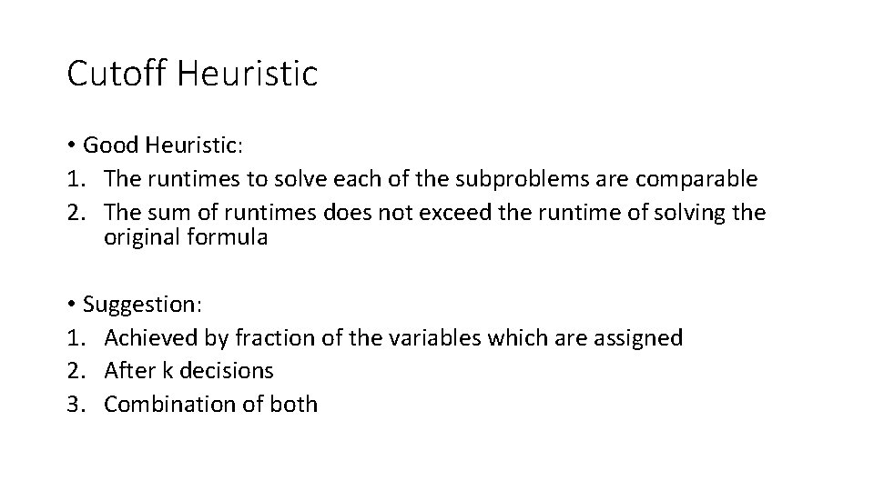 Cutoff Heuristic • Good Heuristic: 1. The runtimes to solve each of the subproblems Cutoff Heuristic • Good Heuristic: 1. The runtimes to solve each of the subproblems