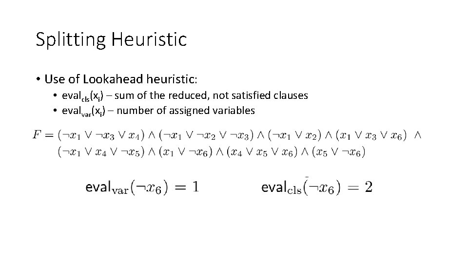 Splitting Heuristic • Use of Lookahead heuristic: • evalcls(xi) – sum of the reduced, Splitting Heuristic • Use of Lookahead heuristic: • evalcls(xi) – sum of the reduced,