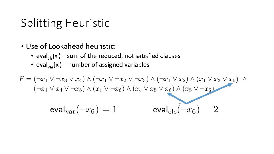 Splitting Heuristic • Use of Lookahead heuristic: • evalcls(xi) – sum of the reduced, Splitting Heuristic • Use of Lookahead heuristic: • evalcls(xi) – sum of the reduced,