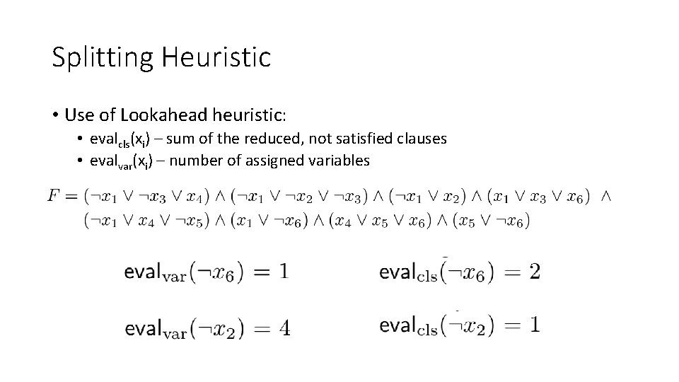 Splitting Heuristic • Use of Lookahead heuristic: • evalcls(xi) – sum of the reduced, Splitting Heuristic • Use of Lookahead heuristic: • evalcls(xi) – sum of the reduced,