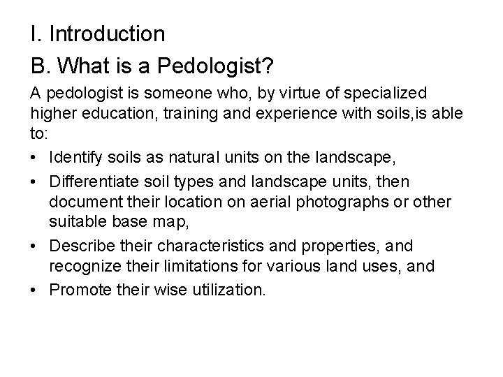 I. Introduction B. What is a Pedologist? A pedologist is someone who, by virtue