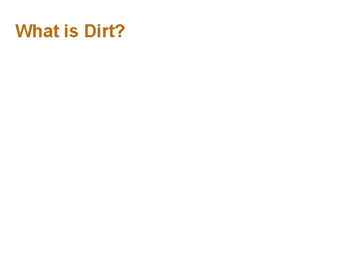 What is Dirt? 