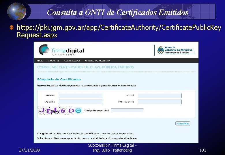 Consulta a ONTI de Certificados Emitidos https: //pki. jgm. gov. ar/app/Certificate. Authority/Certificate. Public. Key