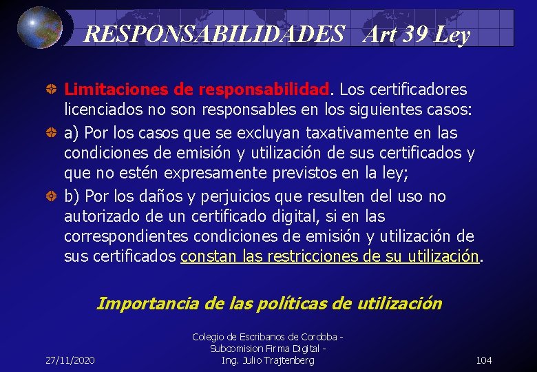 RESPONSABILIDADES Art 39 Ley Limitaciones de responsabilidad. Los certificadores licenciados no son responsables en