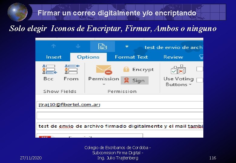 Firmar un correo digitalmente y/o encriptando Solo elegir Iconos de Encriptar, Firmar, Ambos o